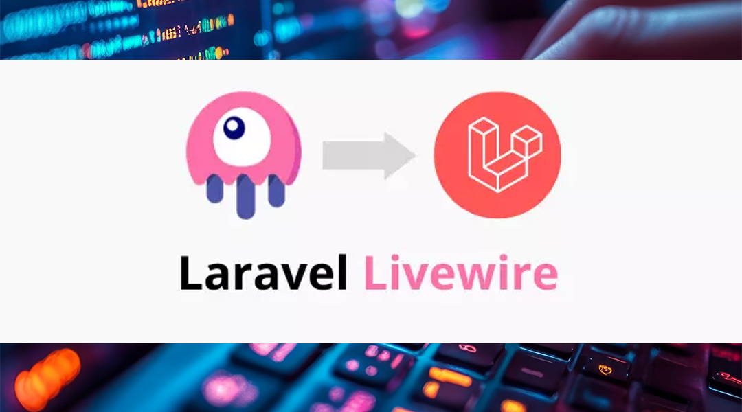 Introduction à Livewire : Dynamiser vos Applications Laravel